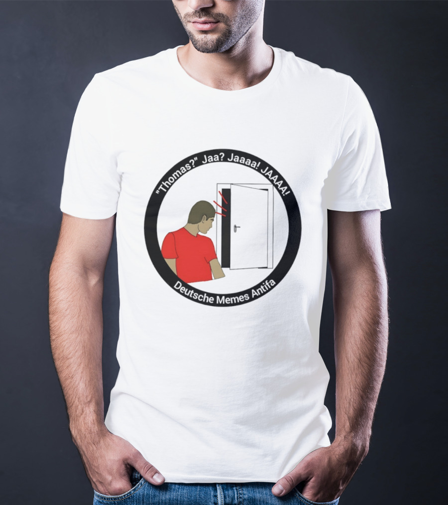 Thomas Jaa Jaaaa JAAAA Deutsche Memes Antifa Door Meme T-Shirt