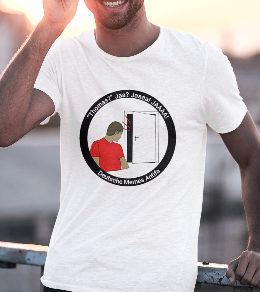 Thomas Jaa Jaaaa JAAAA Deutsche Memes Antifa Door Meme T-Shirt