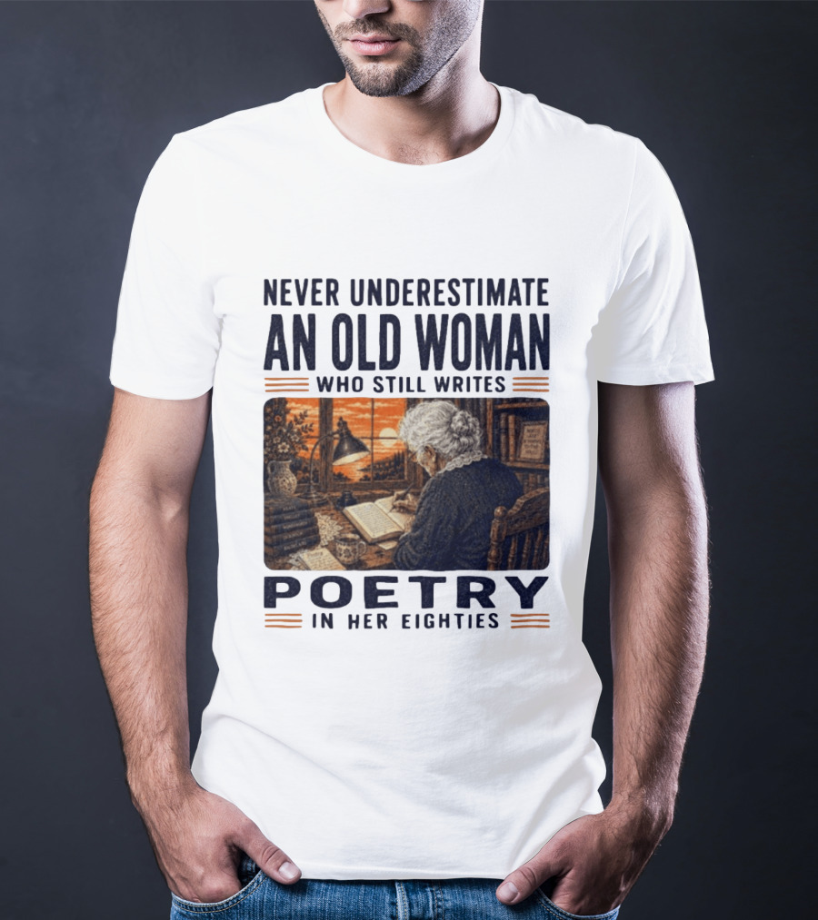Never Underestimate An Old Woman Who Still Writes Poetry In Her Eighties Vintage Writing T-Shirt