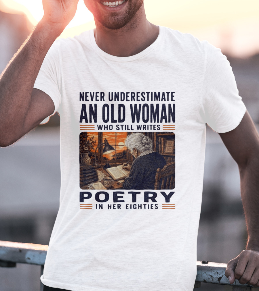 Never Underestimate An Old Woman Who Still Writes Poetry In Her Eighties Vintage Writing T-Shirt