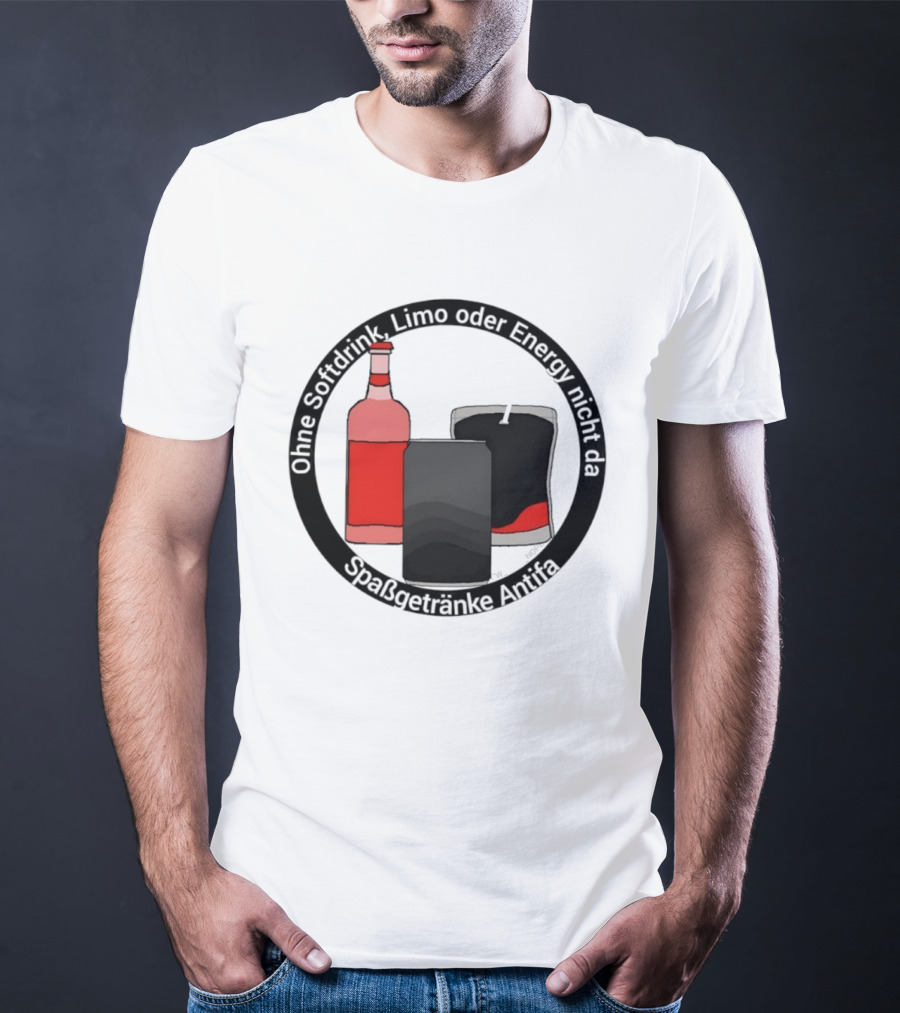 Ohne Softdrink Limo Oder Energy Nicht Da Spaßgetränke Antifa Getränke Flaschen T-Shirt