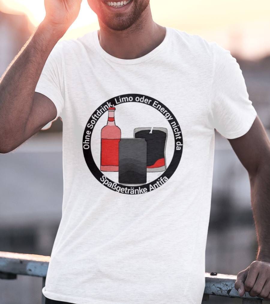 Ohne Softdrink Limo Oder Energy Nicht Da Spaßgetränke Antifa Getränke Flaschen T-Shirt