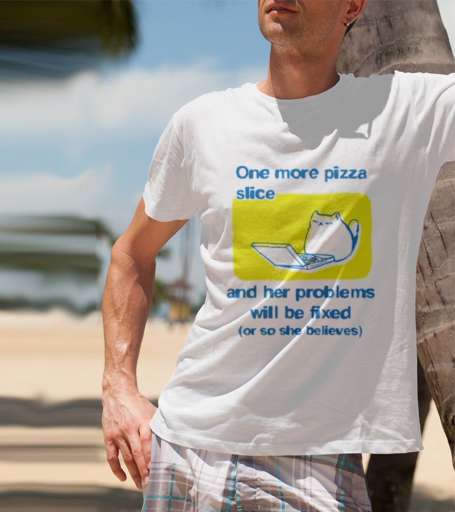One More Pizza Slice And Her Problems Will Be Fixed Cat Eating Pizza T-Shirt
