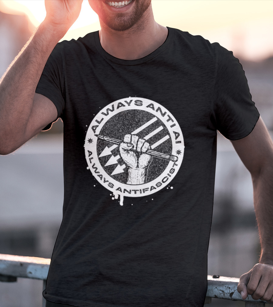 Always Anti AI Always Antifascist Raised Fist Pencil Circle Arrows T-Shirt