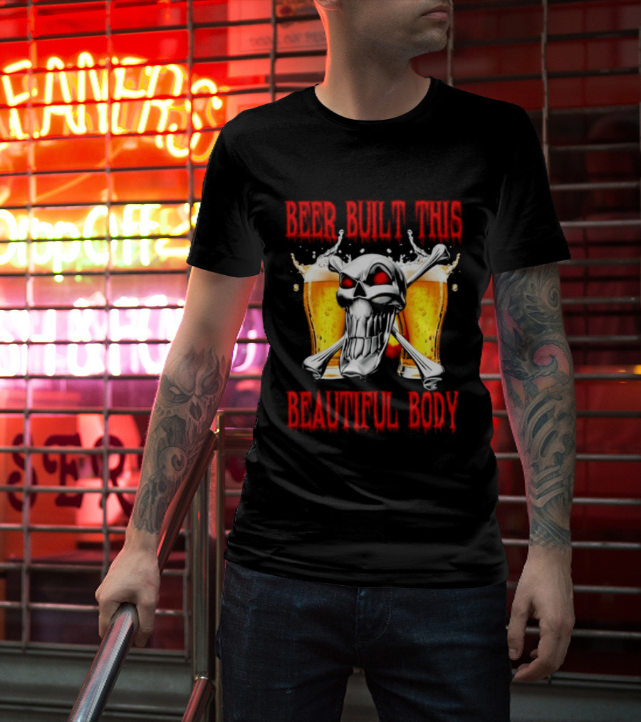 Beer Built This Beautiful Body Skull With Beer Glasses And Splashes T-Shirt