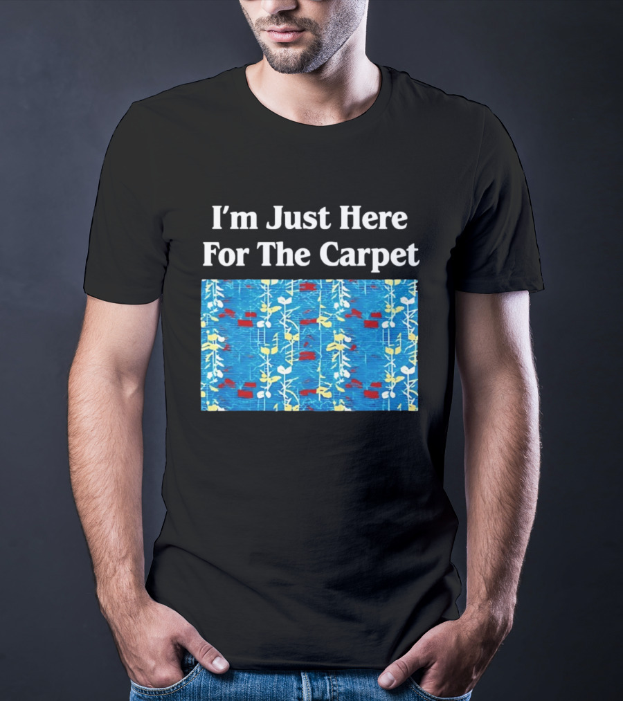I'm Just Here For The Carpet Floral Blue T-Shirt