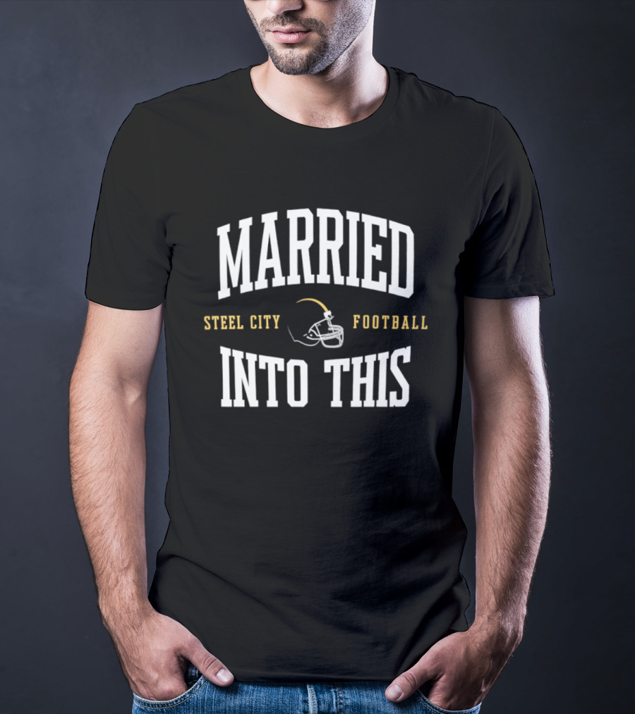 Married Into This Steel City Football Helmet Fan T-Shirt