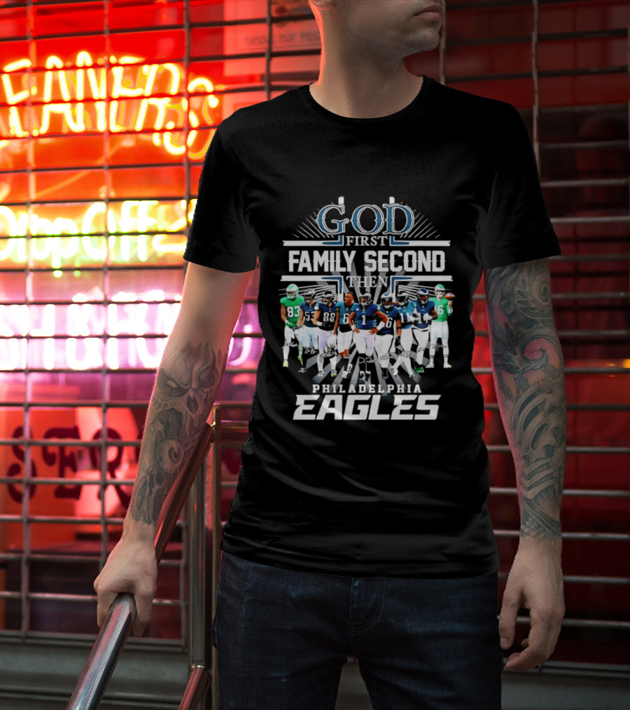 God First Family Second Then Philadelphia Eagles Player Signatures T-Shirt