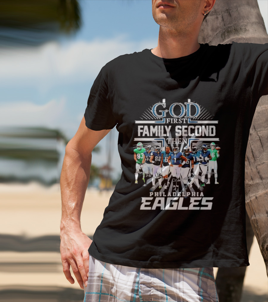 God First Family Second Then Philadelphia Eagles Player Signatures T-Shirt