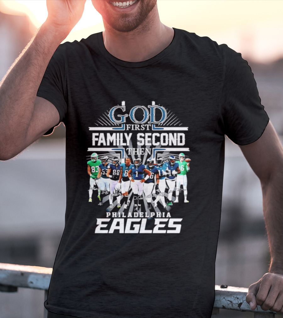 God First Family Second Then Philadelphia Eagles Player Signatures T-Shirt
