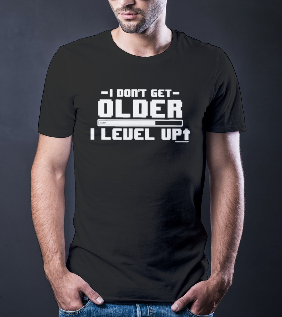 I Don't Get Older I Level Up Upgrade Progression Bar Gaming T-Shirt