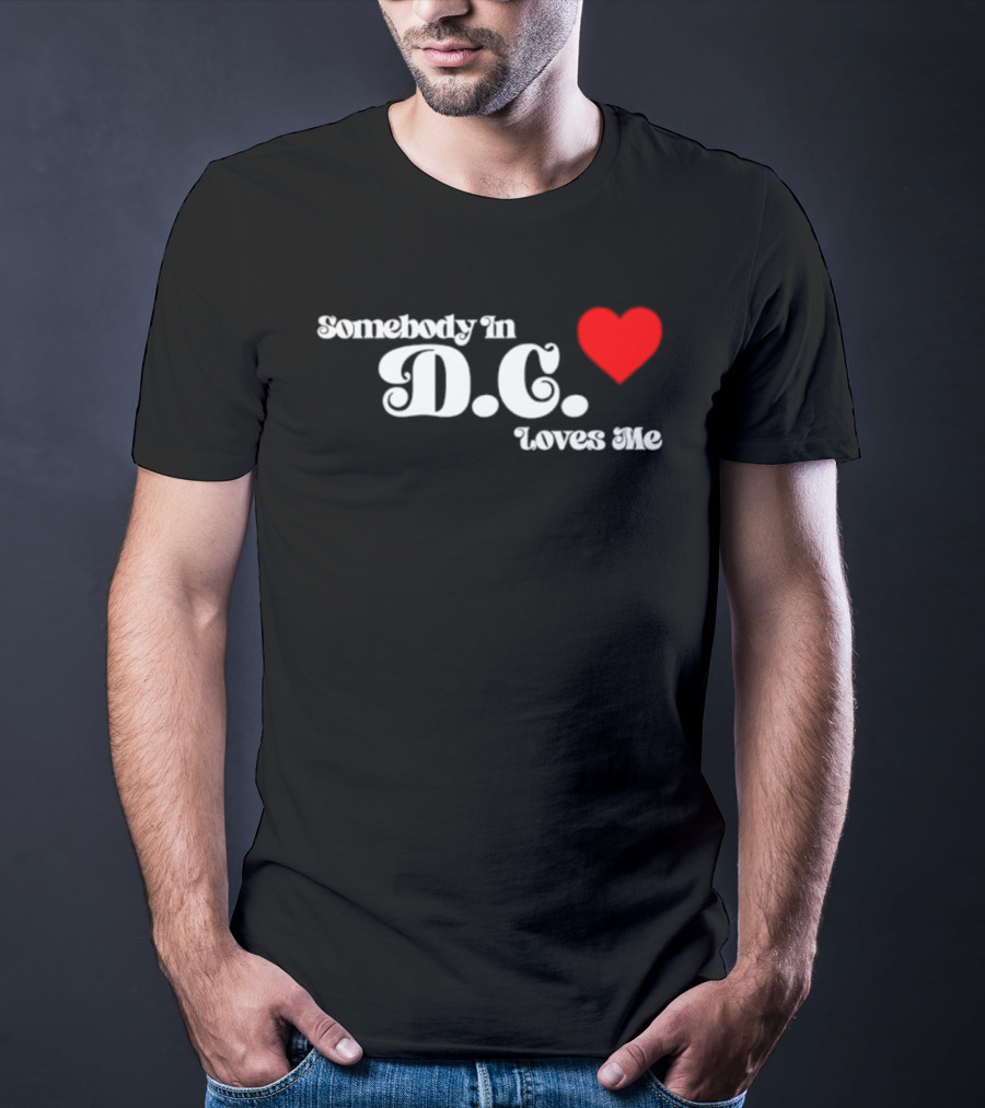 Somebody In D.C. Loves Me Heart T-Shirt