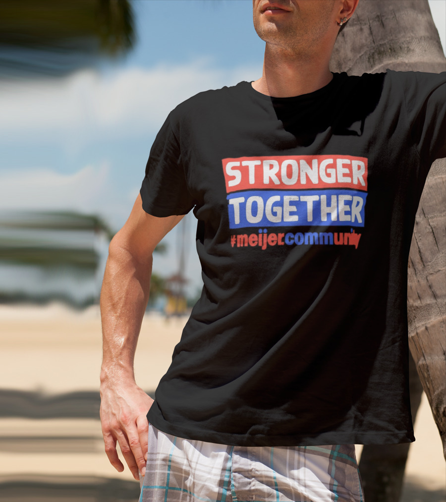 Stronger Together Meijer Community Meijer T-Shirt