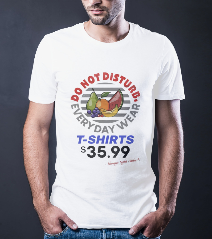 Do Not Disturb Everyday Wear Always Tight Ribbed Fruit Graphics 35.99 T-Shirt