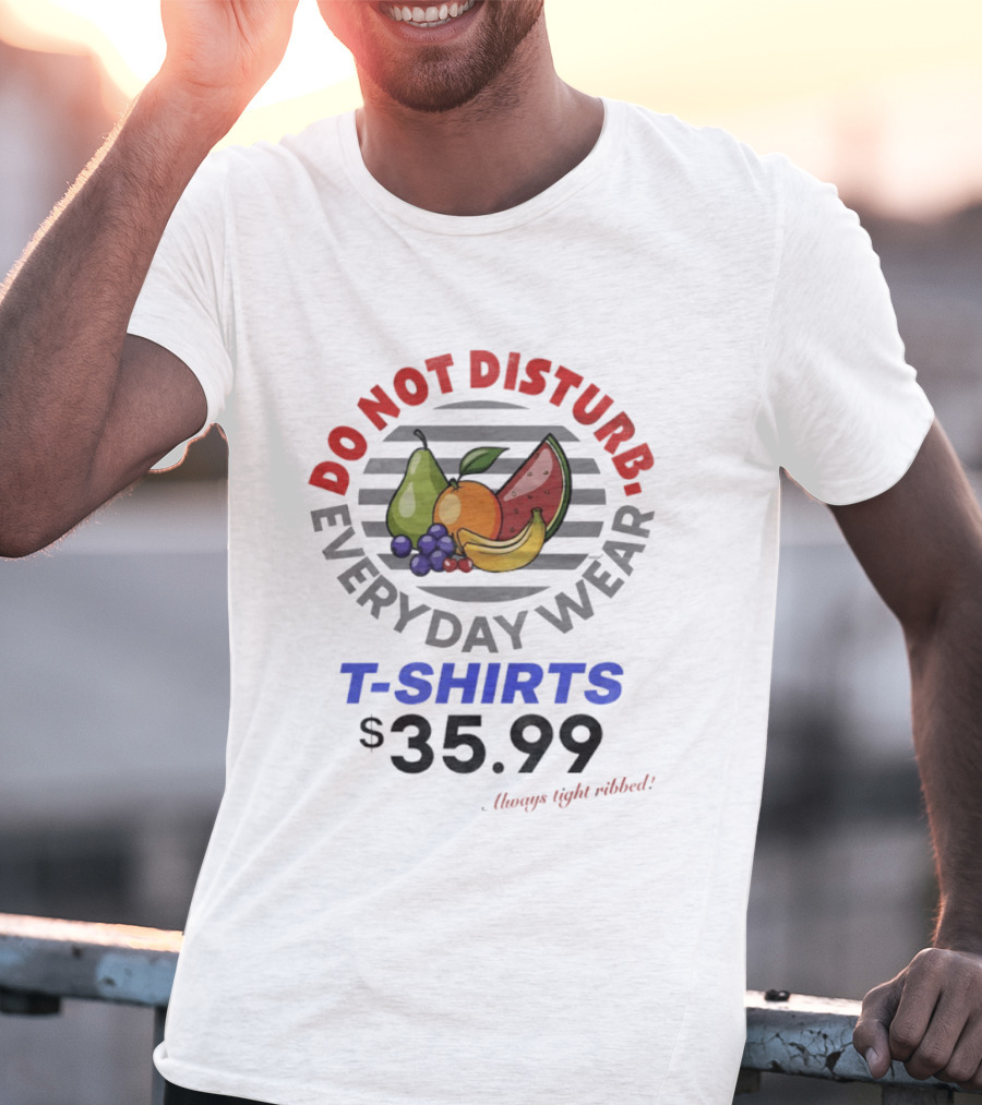 Do Not Disturb Everyday Wear Always Tight Ribbed Fruit Graphics 35.99 T-Shirt