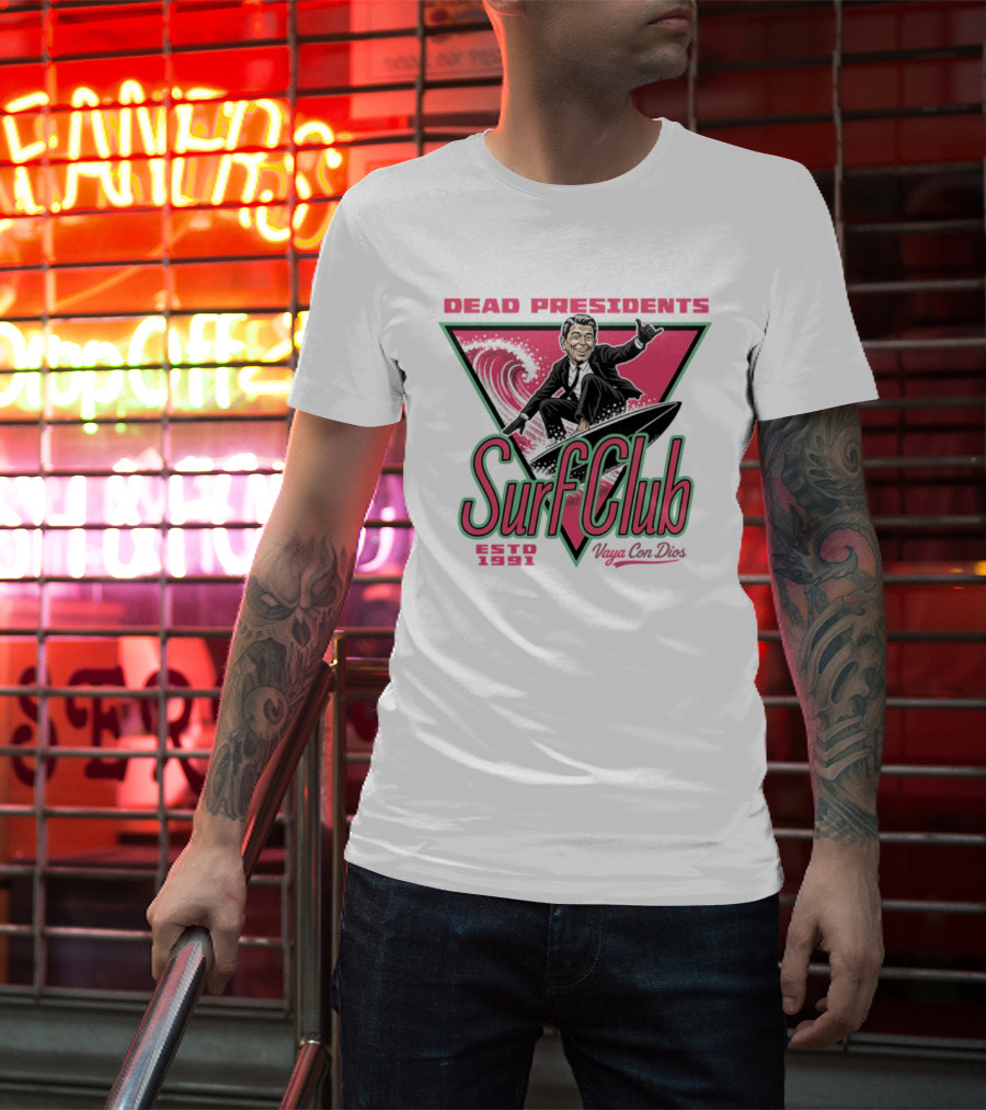 Ronald Reagan Dead Presidents Surf Club Estd 1991 Vaya Con Dios T-Shirt