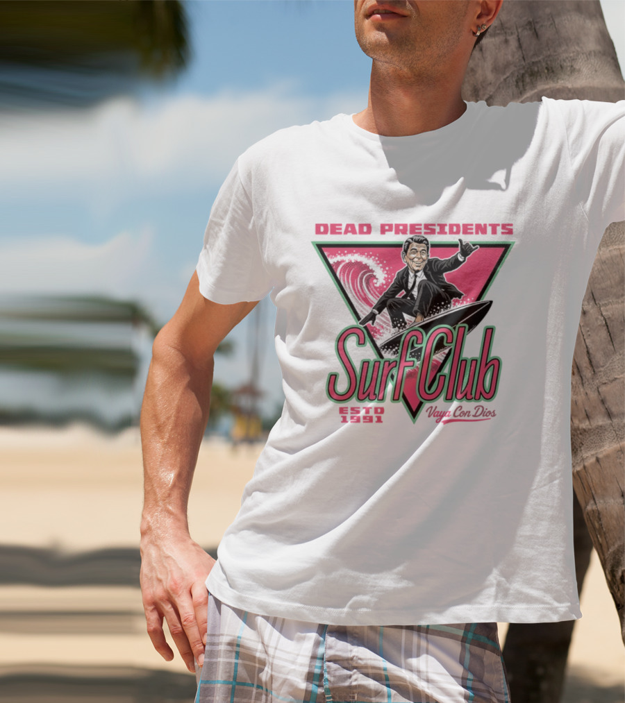 Ronald Reagan Dead Presidents Surf Club Estd 1991 Vaya Con Dios T-Shirt