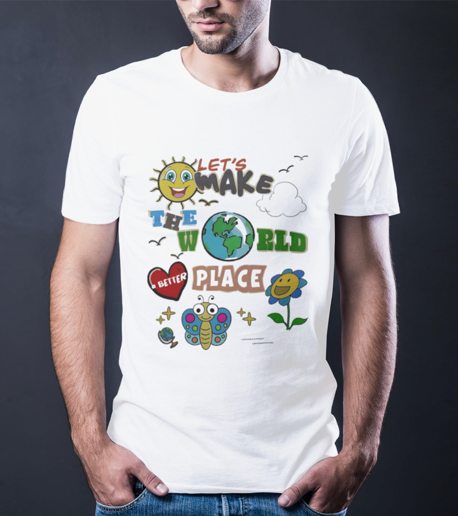Let's Make The World A Better Place Earth Day Sun Heart Butterfly Flower T-Shirt
