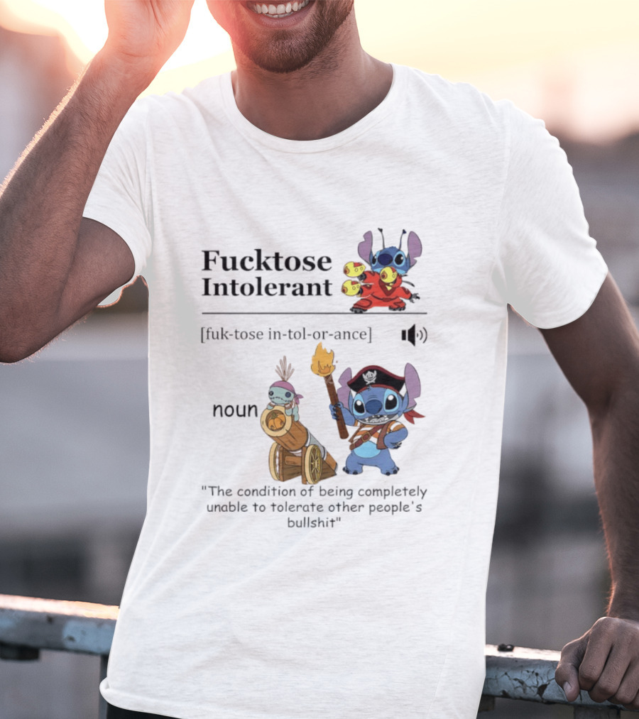 Fucktose Intolerant Stitch Definition Noun Condition Of Being Unable To Tolerate Bullshit T-Shirt