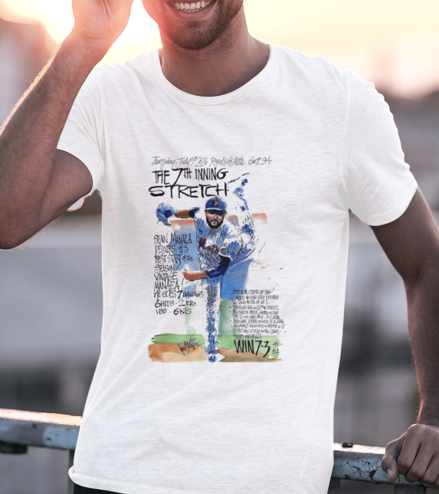 Tuesday July Royals Kauffman Stadium The 7th Inning Stretch Sean Manaea New York Mets 6 Innings 2 1 Runs 1 BB 6 Strikeouts Win 7 3 T-Shirt