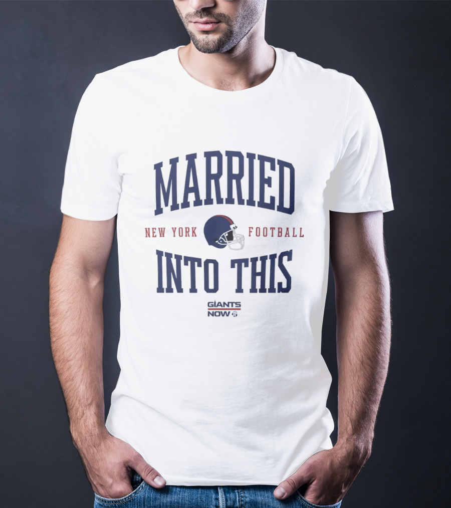 Married Into This New York Giants Football Now T-Shirt