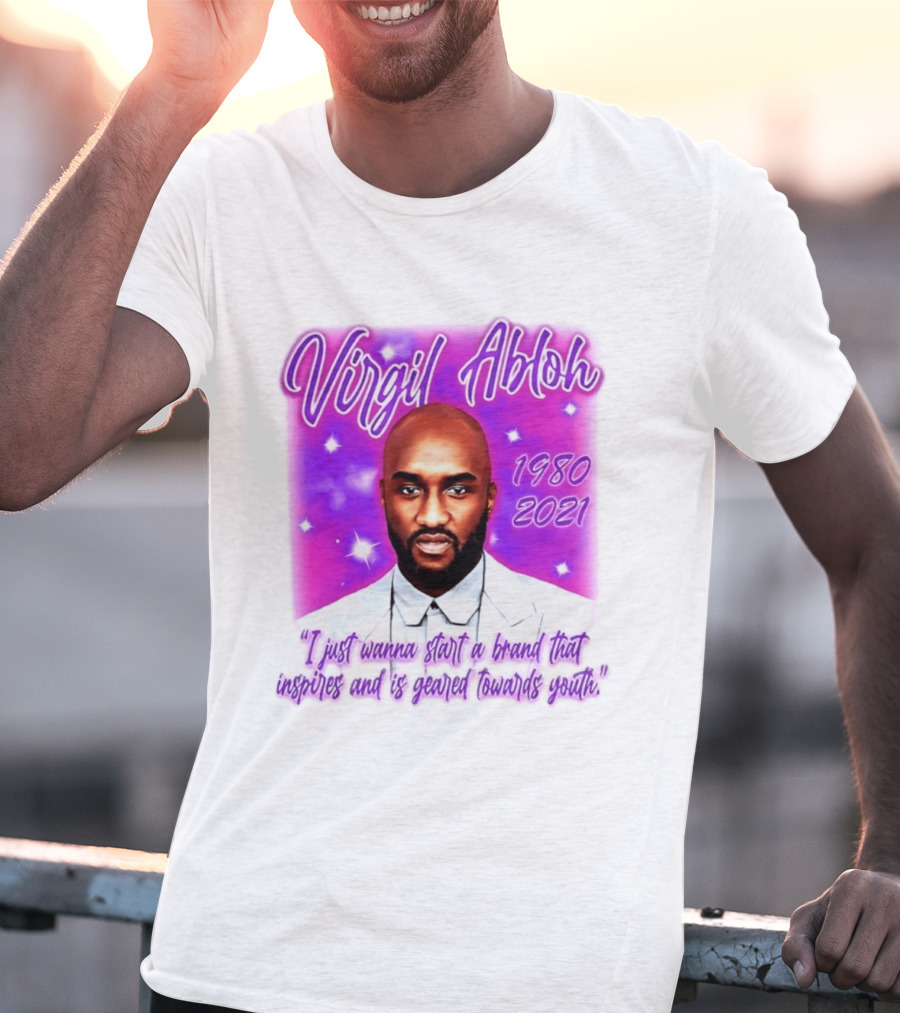 Virgil Abloh 1980 2021 I Just Wanna Start A Brand That Inspires And Is Geared Towards Youth T-Shirt