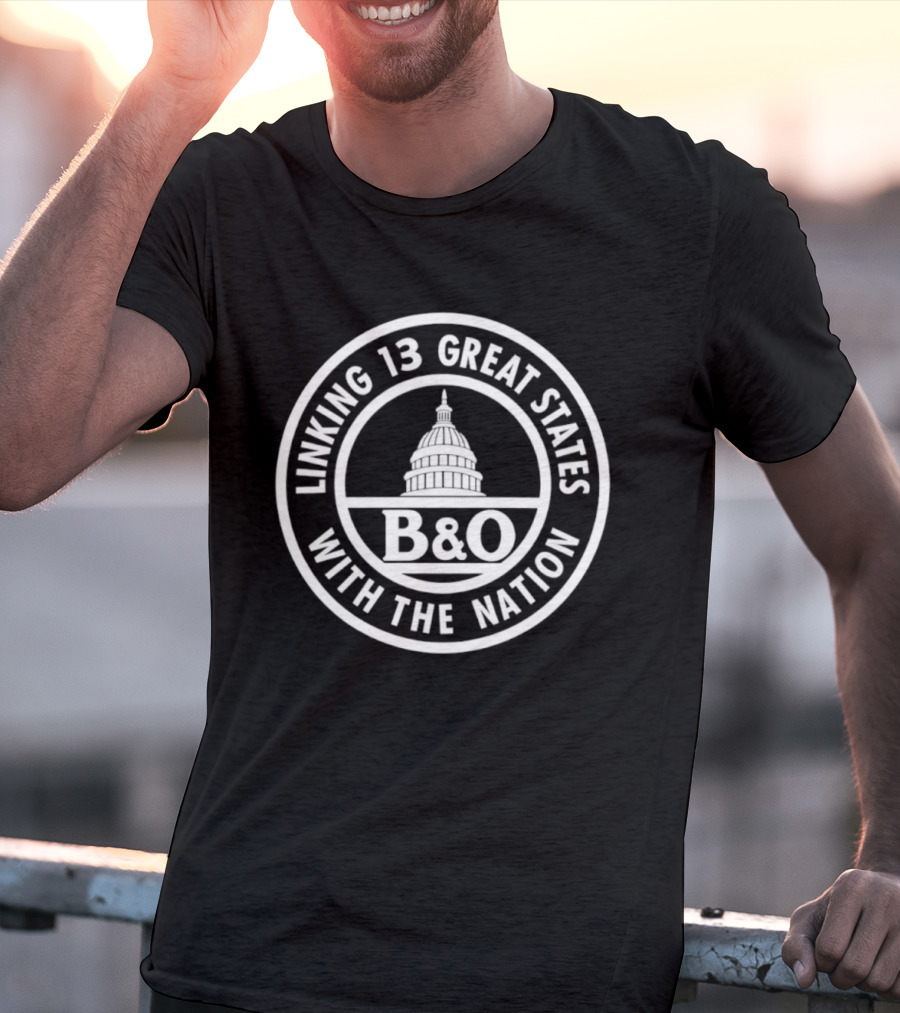 B&O Railroad Linking 13 Great States With The Nation Capitol T-Shirt