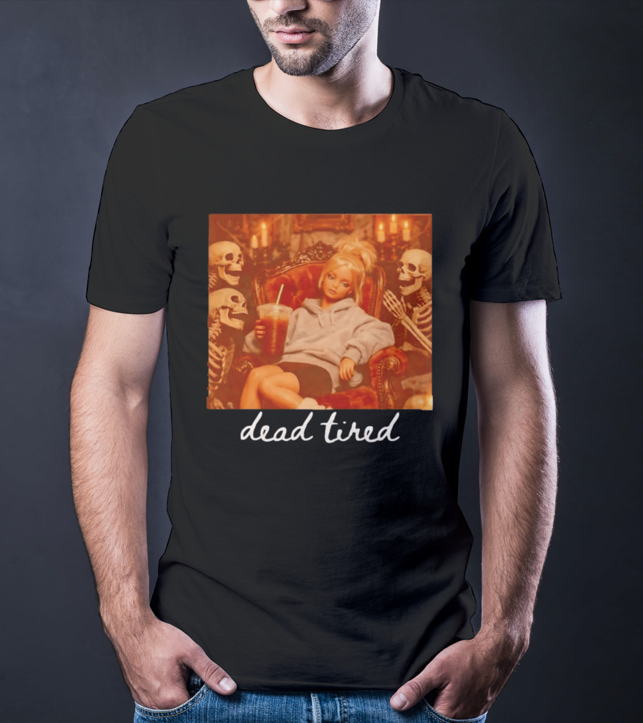 Barbie Dead Tired Skeletons Coffee Chill Vibes T-Shirt