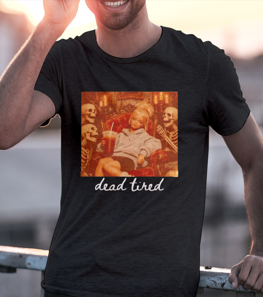 Barbie Dead Tired Skeletons Coffee Chill Vibes T-Shirt