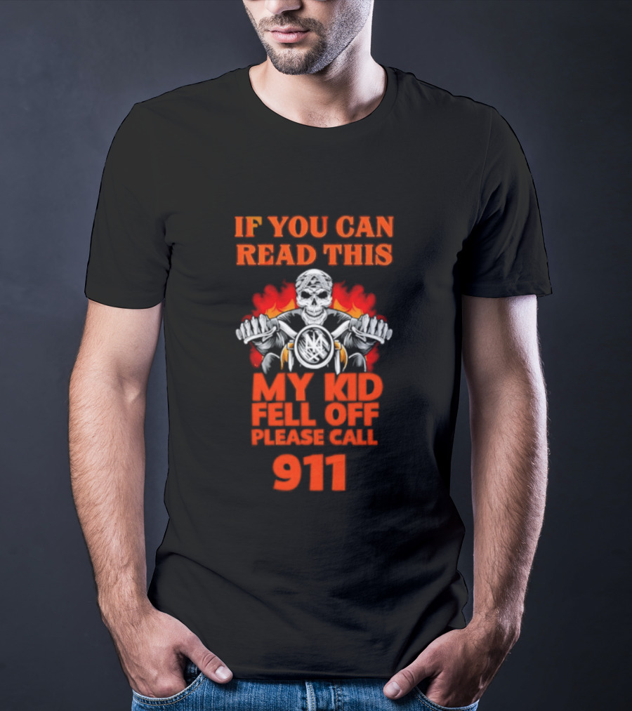 If You Can Read This My Kid Fell Off Please Call 911 Skull Motorcycle Flames T-Shirt