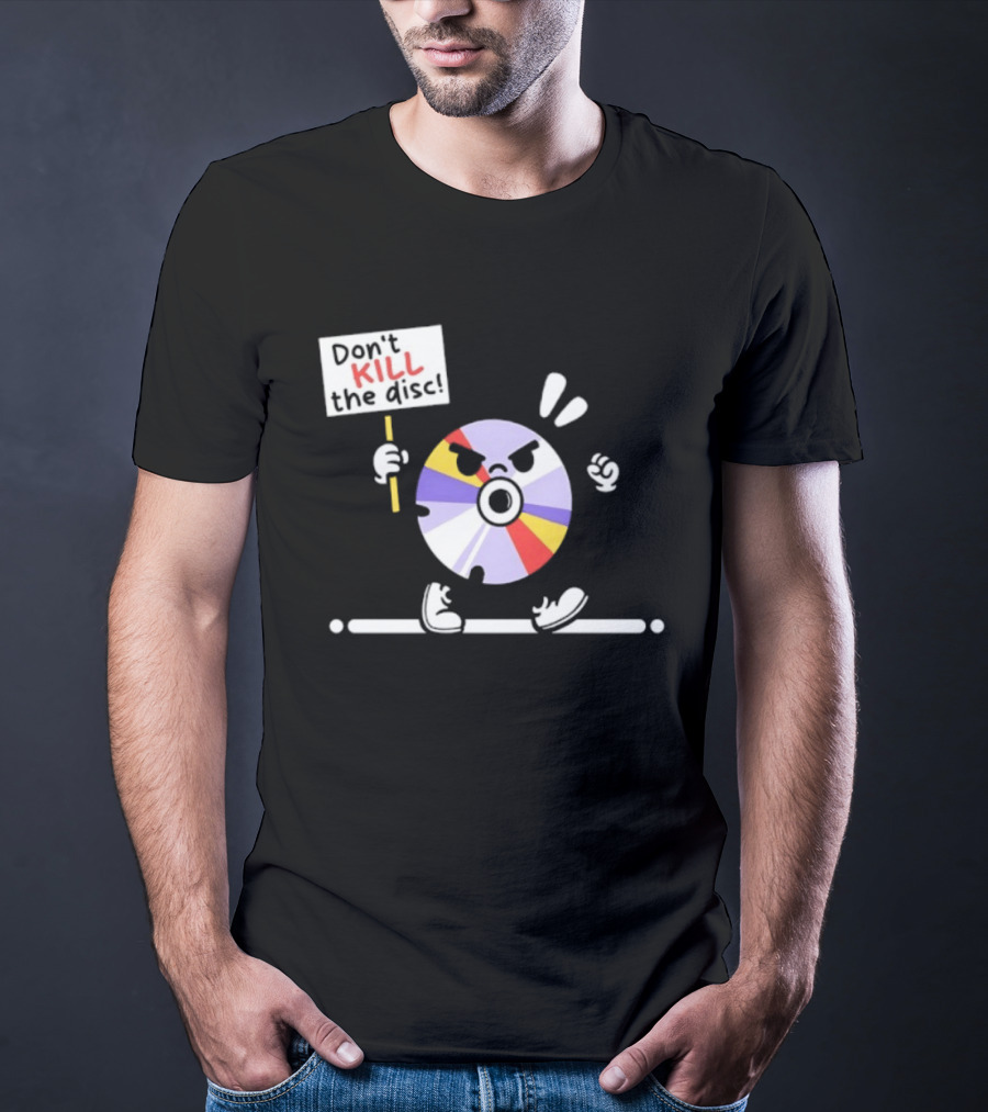 Don't Kill The Disc CD Tech Music Media Protest Cartoon T-Shirt