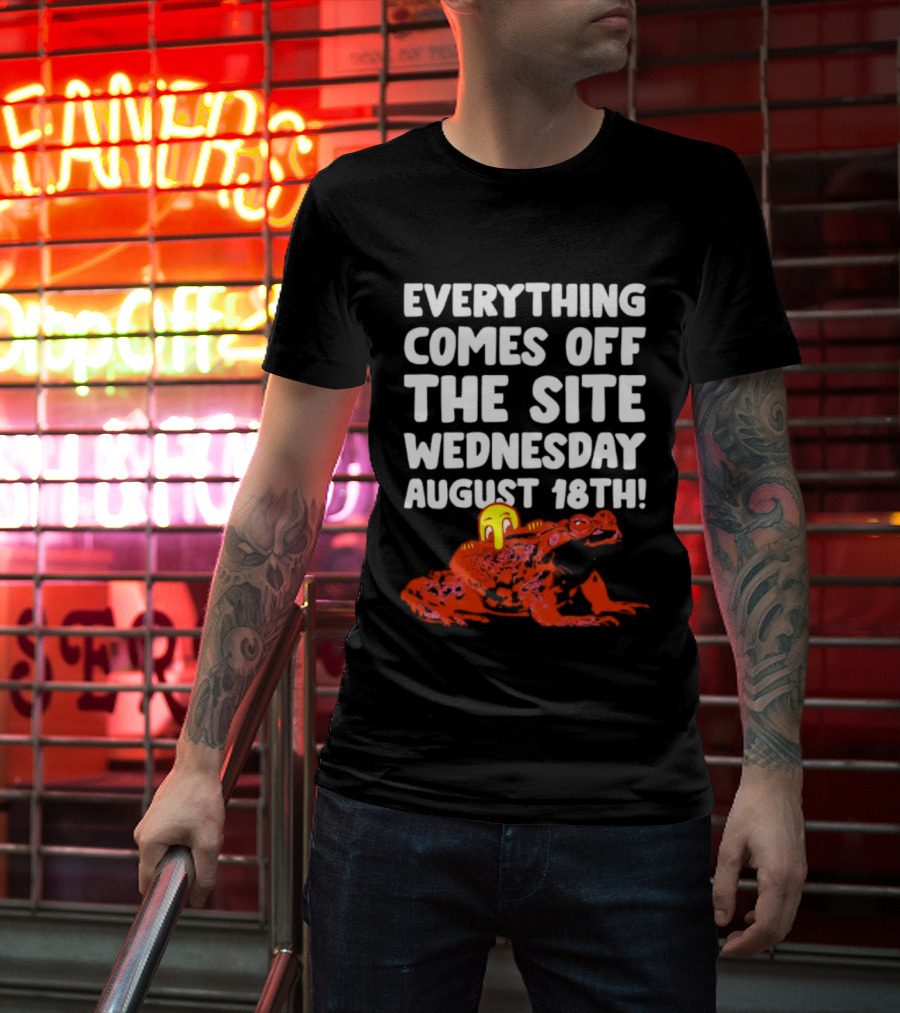 Everything Comes Off The Site Wednesday August 18th Frog T-Shirt