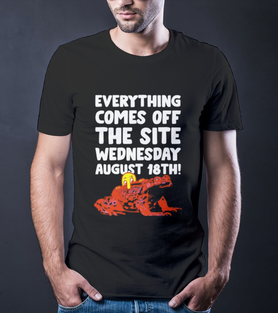 Everything Comes Off The Site Wednesday August 18th Frog T-Shirt