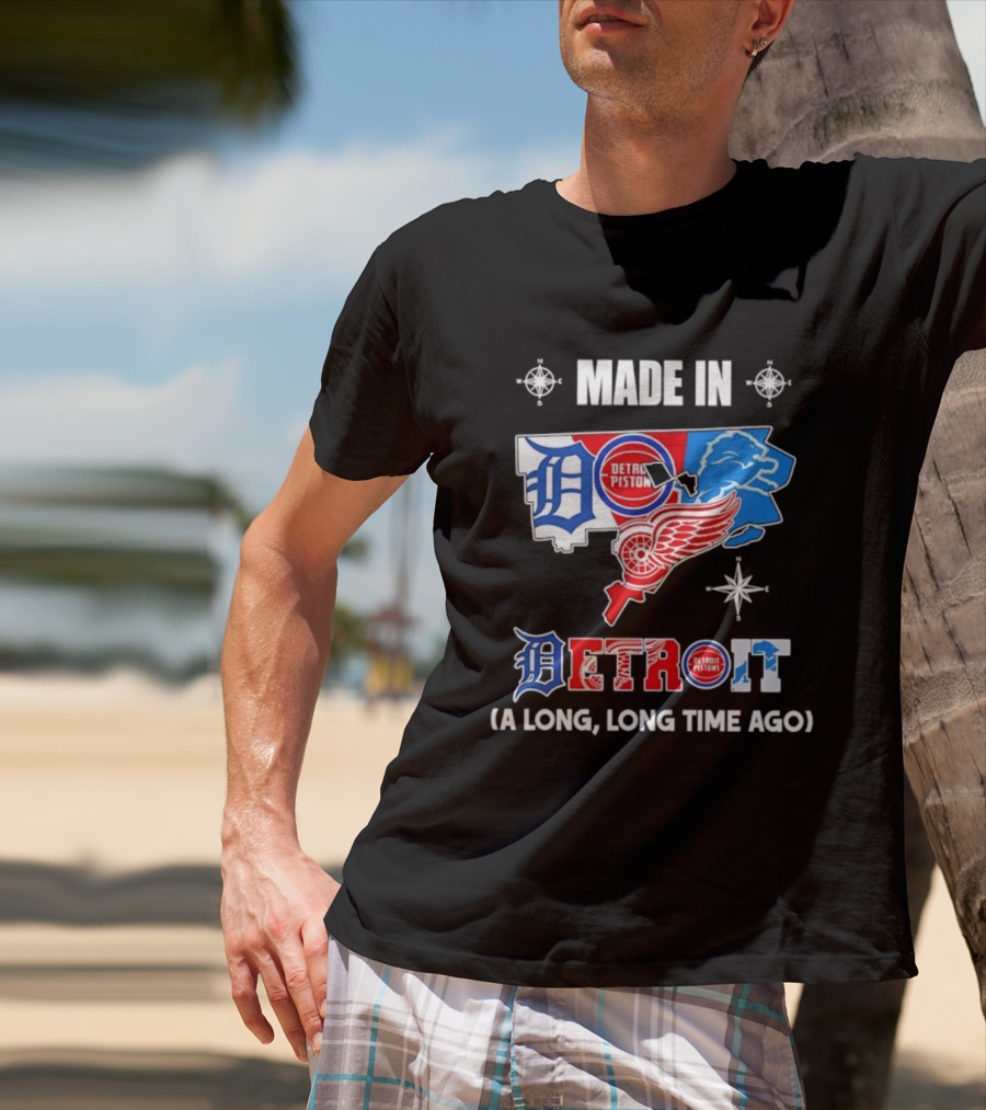 Made In Detroit Lions Pistons Red Wings Map A Long Long Time Ago T-Shirt
