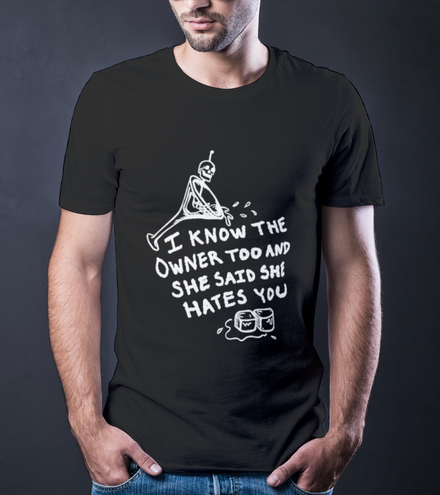 I Know The Owner Too And She Said She Hates You Alien Washing Hands T-Shirt
