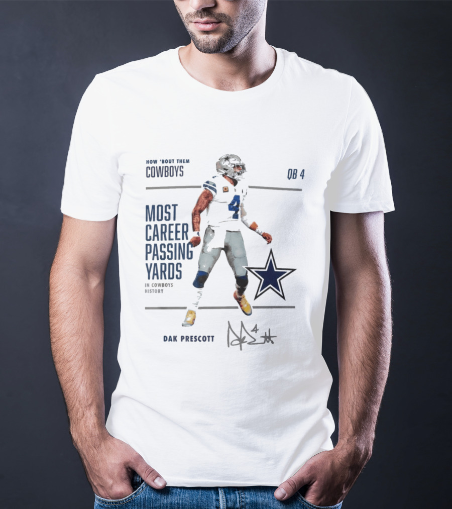 How Bout Them Cowboys Dak Prescott Most Career Passing Yards QB 4 Cowboys History T-Shirt