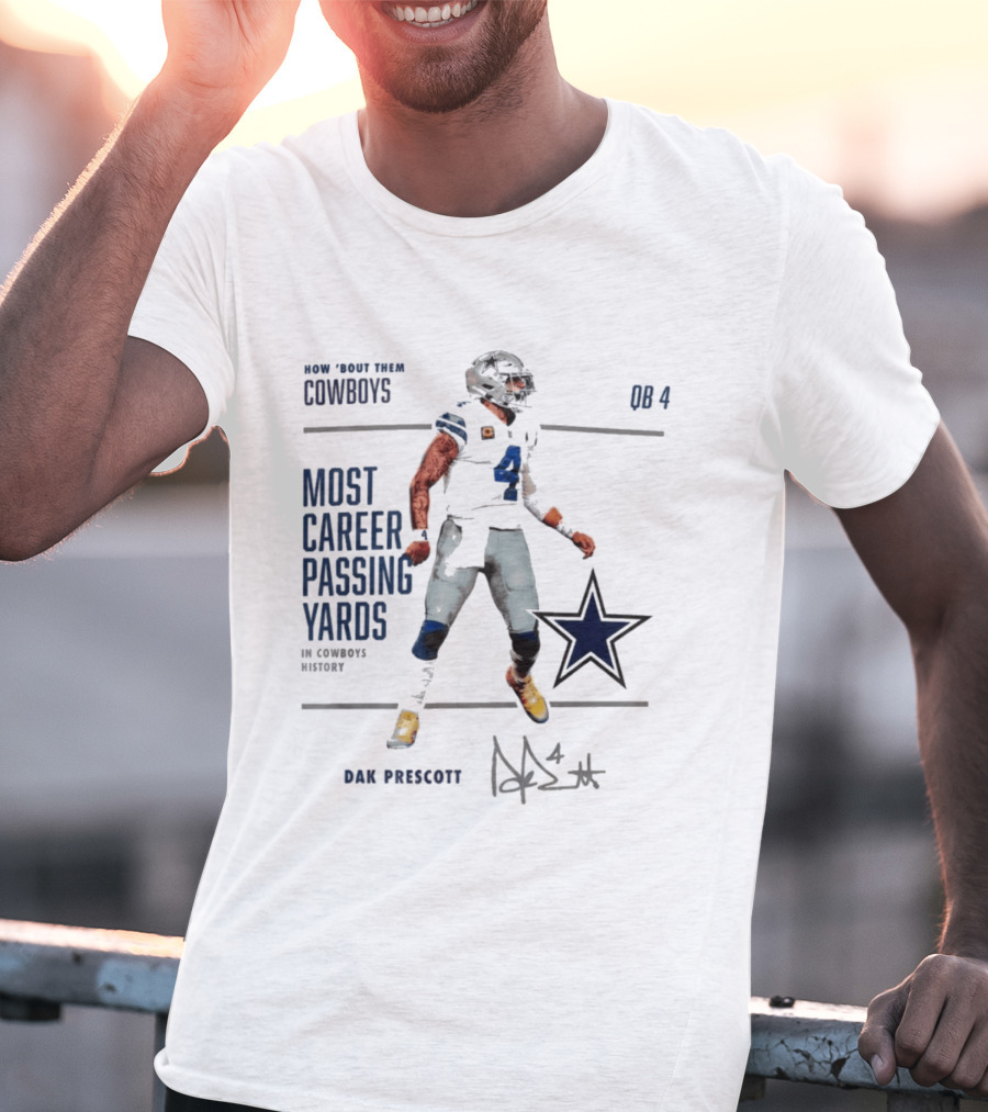 How Bout Them Cowboys Dak Prescott Most Career Passing Yards QB 4 Cowboys History T-Shirt