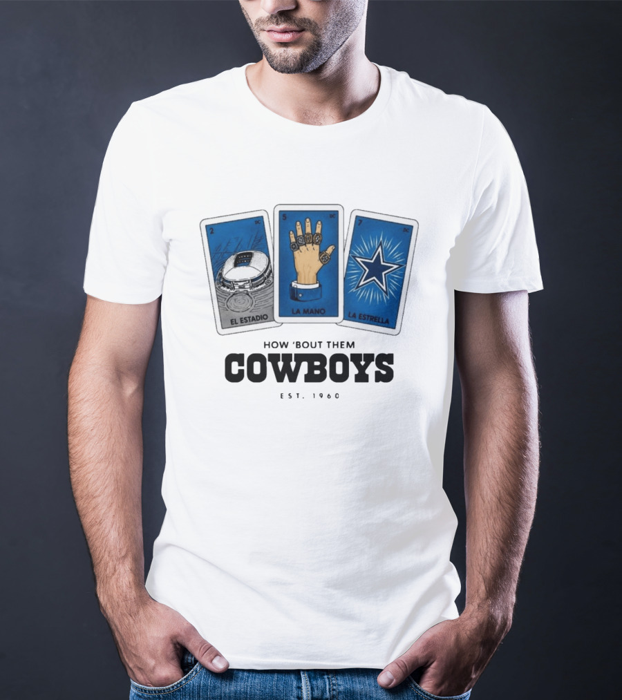 How 'Bout Them Cowboys El Estadio La Mano La Estrella EST 1960 T-Shirt