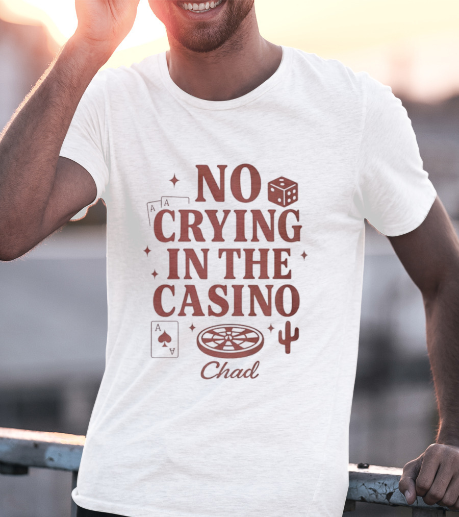No Crying In The Casino Chad Poker Dice Cactus T-Shirt
