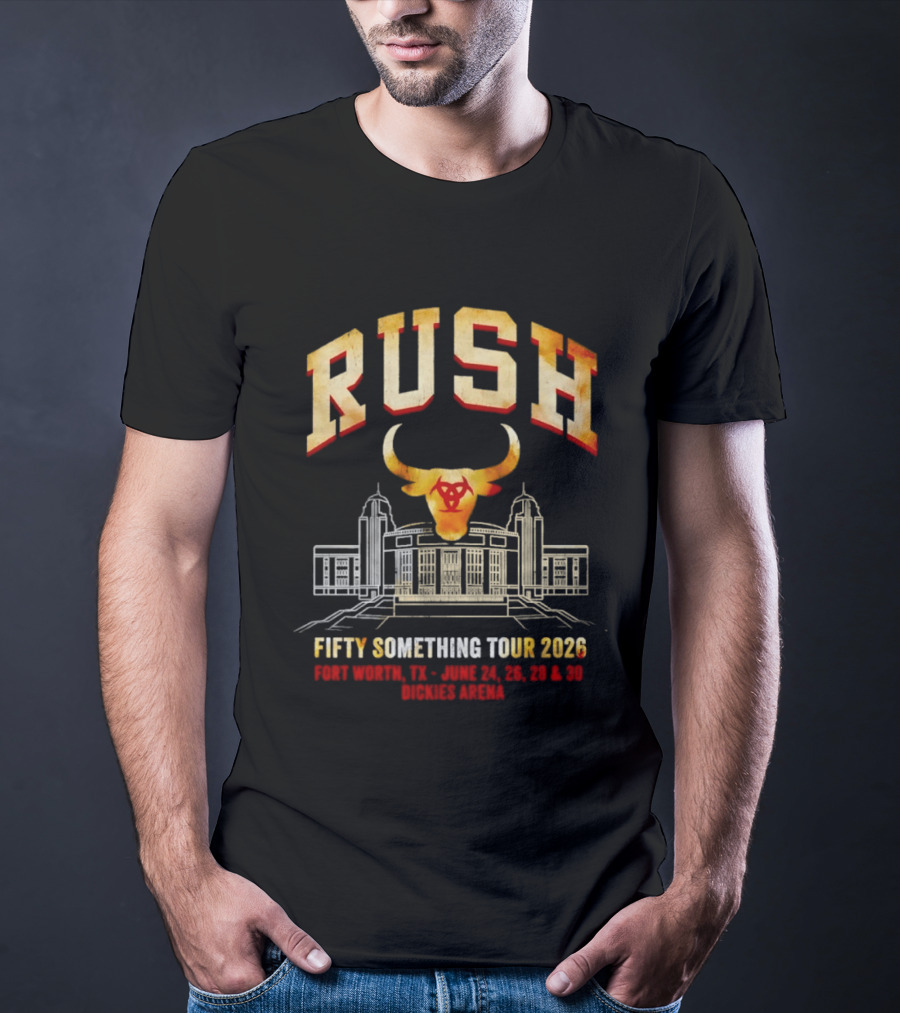 Rush Fifty Something Tour 2026 Fort Worth Dickies Arena June 24 26 28 30 T-Shirt