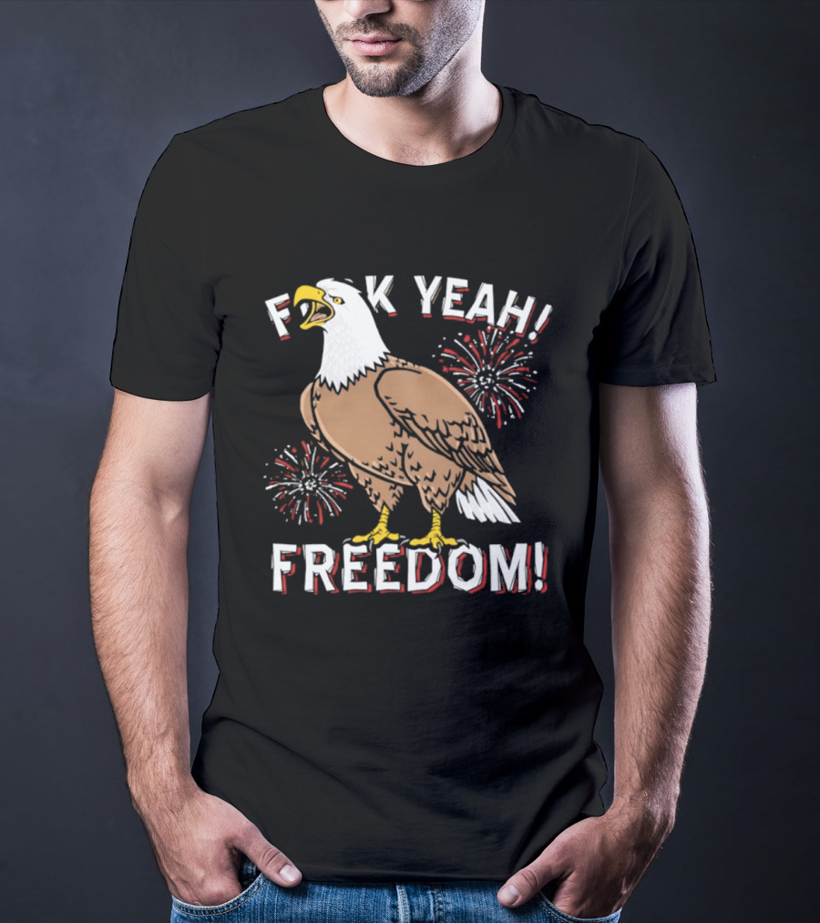 F*ck Yeah Freedom Bald Eagle Fireworks 4th Of July T-Shirt