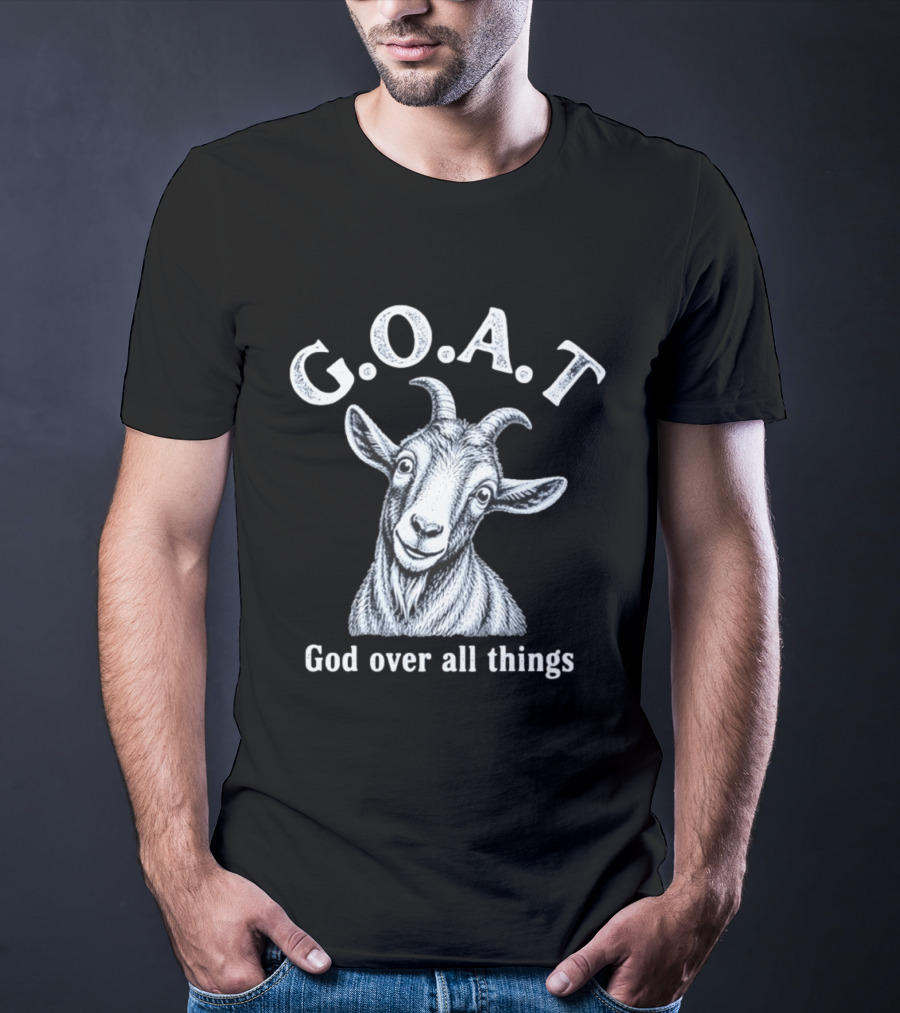 GOAT God Over All Things Christian Faith T-Shirt