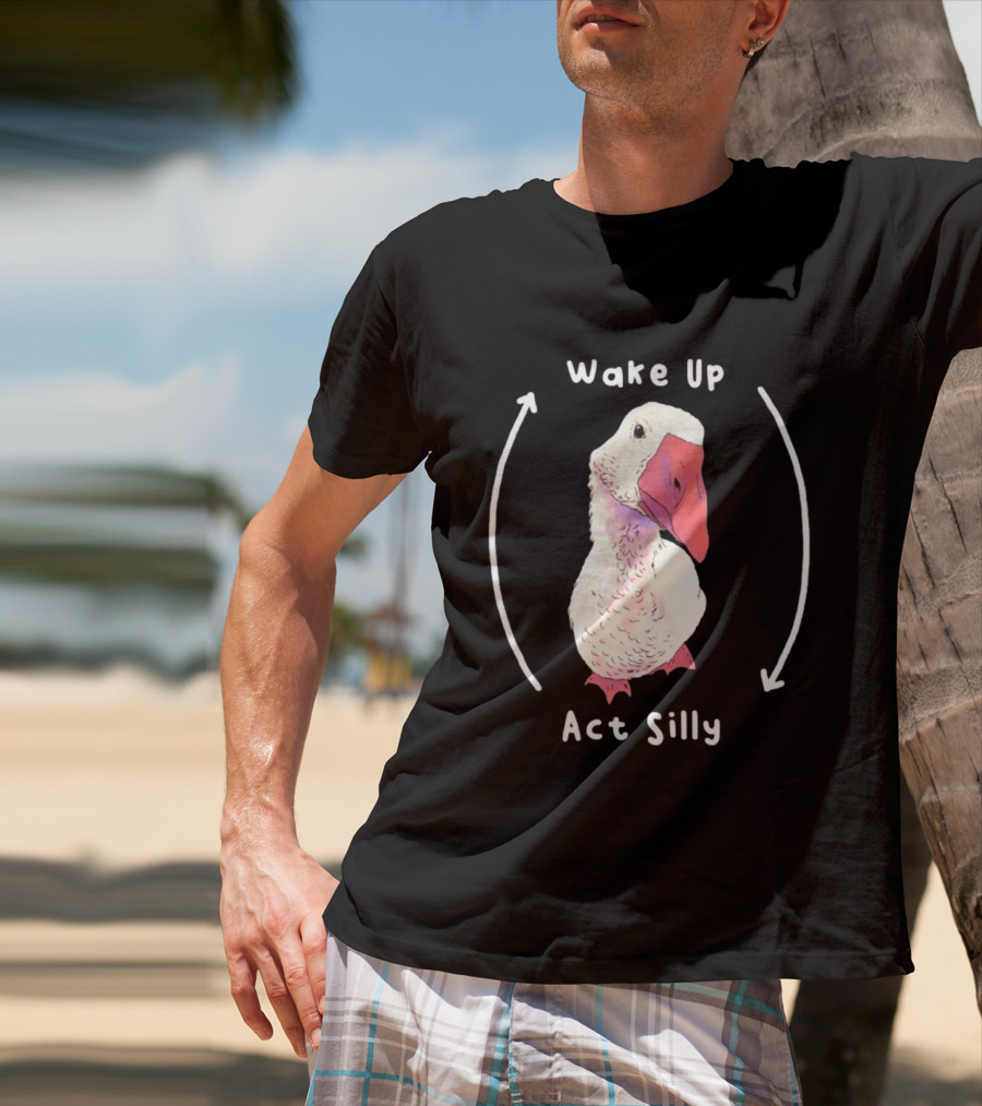 Wake Up Act Silly Goose Quirky Humor T-Shirt
