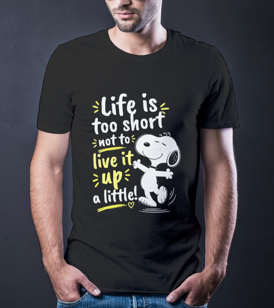 Snoopy Life Is Too Short Live It Up A Little Peanuts Cartoon T-Shirt