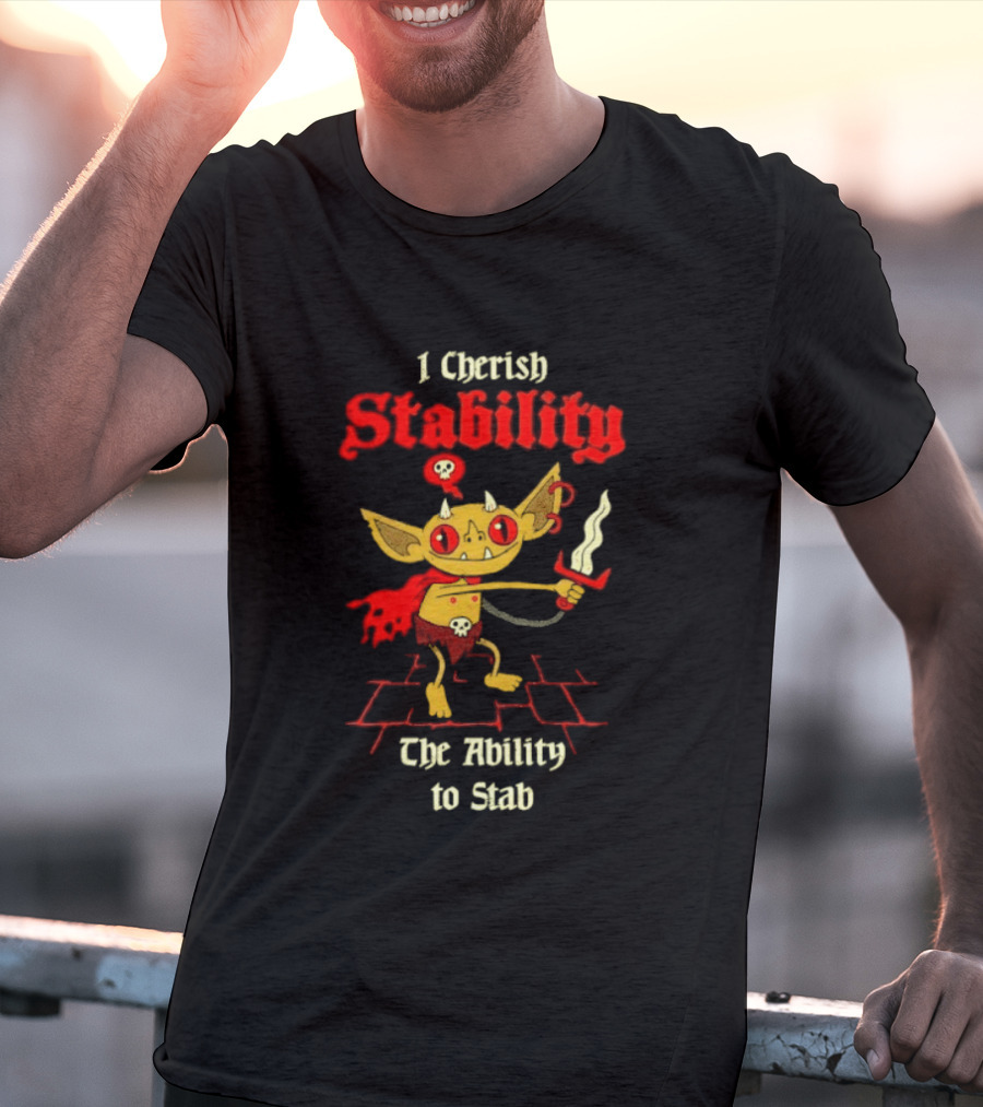 I Cherish Stability The Ability To Stab Fantasy Creature Red Sword T-Shirt