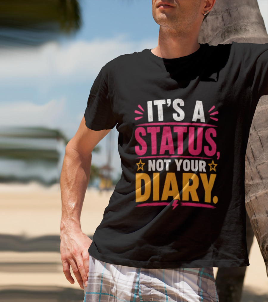 It's A Status Not Your Diary Bold Statement With Stars T-Shirt