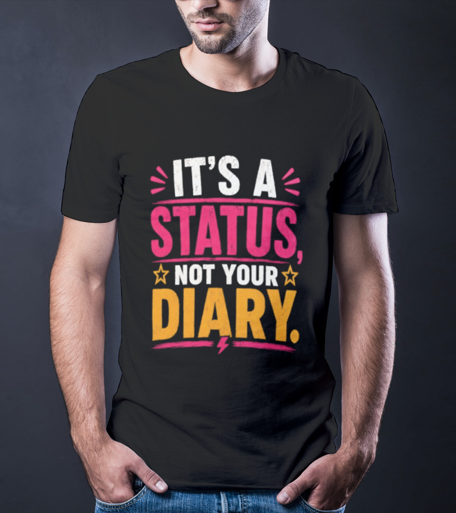 It's A Status Not Your Diary Bold Statement With Stars T-Shirt