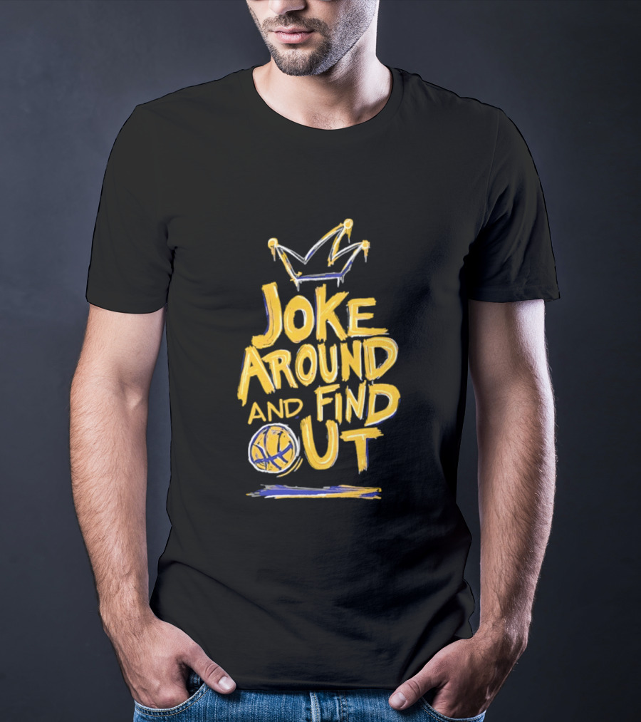 Joke Around And Find Out Denver Nuggets Crown Basketball T-Shirt