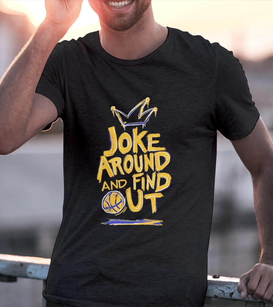 Joke Around And Find Out Denver Nuggets Crown Basketball T-Shirt
