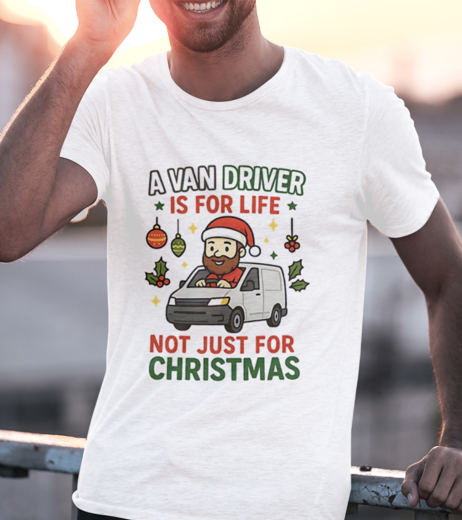 A Van Driver Is For Life Not Just For Christmas Santa Hat Christmas Ornaments T-Shirt
